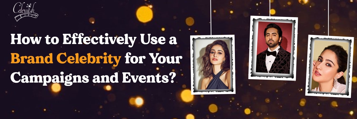 using brand celebrity for campaigns and events